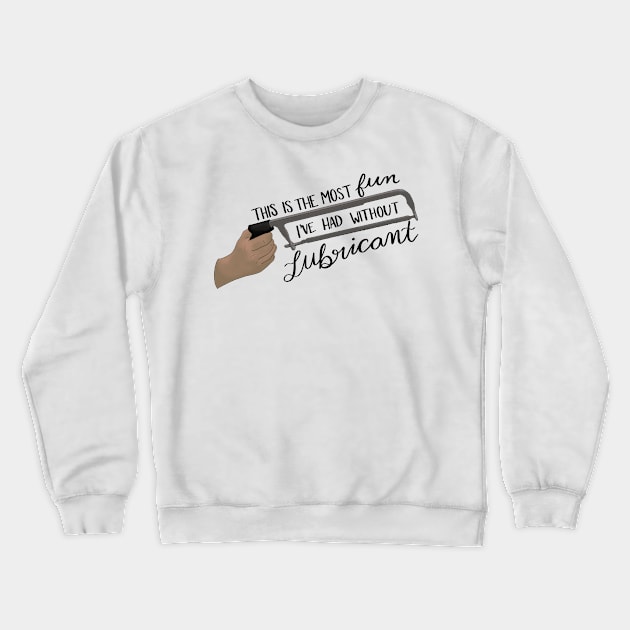 The Most Fun Without Lubricant Crewneck Sweatshirt by BugHellerman